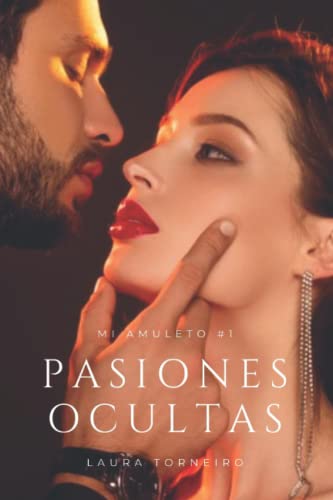 Pasiones Ocultas: Mi Amuleto #1 (Spanish Edition)