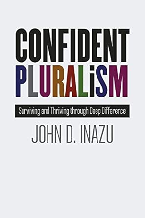Confident Pluralism: Surviving and Thriving through Deep Difference