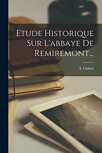 Etude Historique Sur L'abbaye De Remiremont... (French Edition)