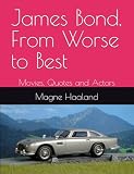 James Bond, From Worse to Best: Movies, Quotes and Actors