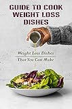 low loose cut circumcision  Guide To Cook Weight Loss Dishes: Weight Loss Dishes That You Can Make: Healthy Meals Ideas For Weight Loss (English Edition)