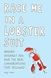  Race Me in a Lobster Suit: Absurd Internet Ads and the Real Conversations that Followed