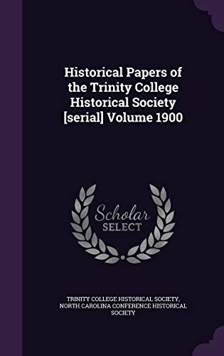 Historical Papers of the Trinity College Historical Society [serial] Volume 1900