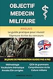  OBJECTIF MEDECIN MILITAIRE - Anglais: Le guide pratique pour préparer l\'épreuve d\'anglais du concours