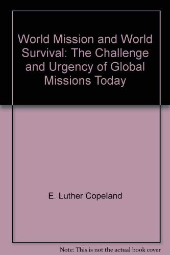 World mission, world survival: The challenge and urgency of global missions today