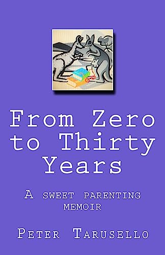 From Zero to Thirty Years: A sweet parenting memoir