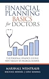 Financial Planning Basics for Doctors: The Personal Finance Course Not Taught in Medical School