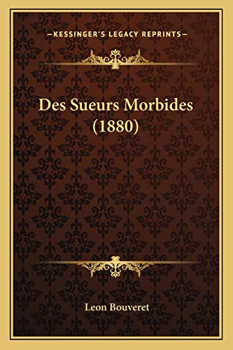 Des Sueurs Morbides (1880) (French Edition)