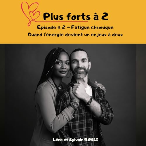 Episode #2 - Fatigue Chronique, quand l'&eacute;nergie devient un enjeux &agrave; 2