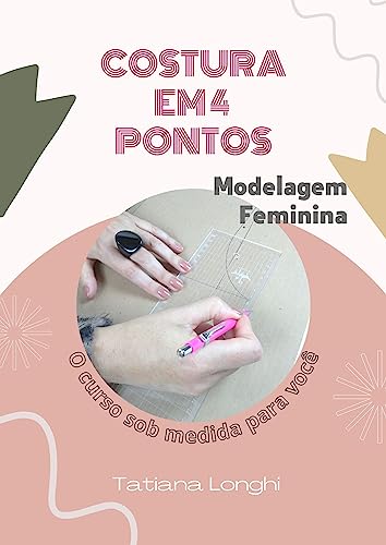 Costura em 4 Pontos: Modelagem Feminina (Portuguese Edition)