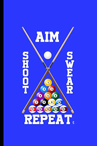 Aim Shoot Swear Repeat: for Training Log and Diary Training Journal For Billiard