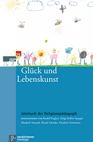 Glück und Lebenskunst (Jahrbuch der Religionspädagogik (JRP)) (German Edition)