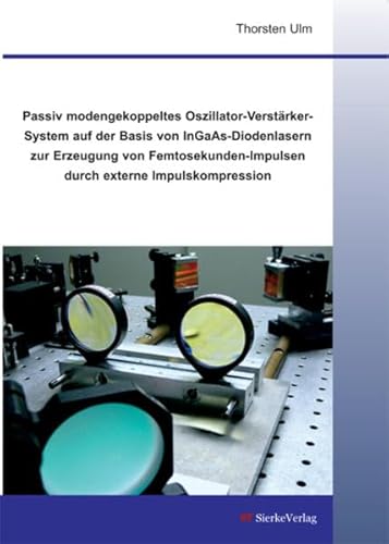 Passiv modengekoppeltes Oszillator-Verstärker-System auf der Basis von InGaAs-Diodenlasern zur Erzeugung von Femtodekunden-Impulsen durch externe Impulskompression