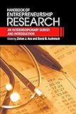 Handbook of Entrepreneurship Research: An Interdisciplinary Survey and Introduction (International Handbook Series on Entrepreneurship, 1)