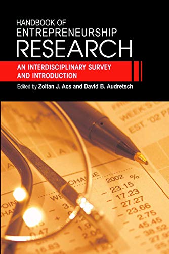 Handbook of Entrepreneurship Research: An Interdisciplinary Survey and Introduction (International Handbook Series on Entrepreneurship, 1)