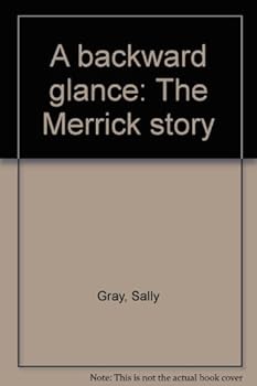 Unknown Binding A backward glance: The Merrick story Book