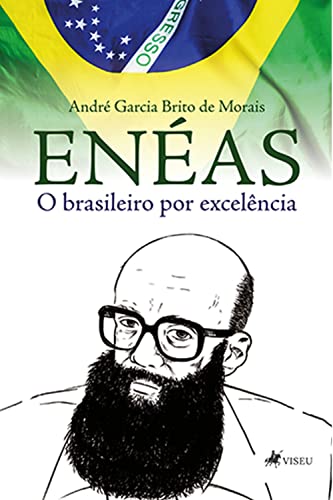 Enéas, o brasileiro por excelência - Morais, André Garcia Brito de