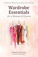 Wardrobe Essentials for a Woman of Charme (FULL-COLOR EDITION 2023): A Timeless Guide to Looking Slim and Chic (Chic, Stylish, & Slim Series) B0CLH1SGCN Book Cover