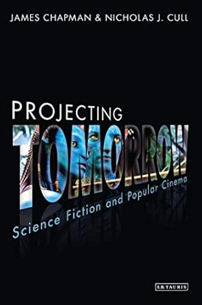 Projecting Tomorrow: Science Fiction and Popular Cinema book cover