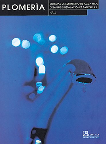 Plomeria / Plumbing: Sistemas De Suministro De Agua Fria, Desague E Instalaciones Sanitarias / Cold