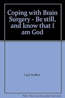 Coping with Brain Surgery - Be still, and know that I am God 1574380583 Book Cover