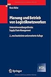  Planung und Betrieb von Logistiknetzwerken: Unternehmensübergreifendes Supply Chain Management (VDI-Buch) (German Edition): Unternehmensubergreifendes Supply Chain Management von Knut Alicke (30. Mai 2005) Taschenbuch