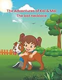 The Adventures of Kai & Mai: The lost necklace