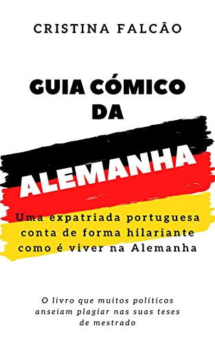 Guia Cómico da Alemanha: Uma expatriada portuguesa conta de forma hilariante como é viver na Alemanh