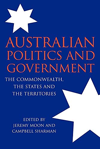 Australian Politics and Government: The Commonwealth, The States and The Territories