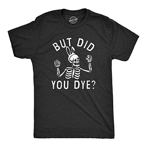Mens But Did You Dye T Shirt Funny Easter Sunday Egg Decorating Meme Tee for Guys Funny T Shirts Easter Apparel for Men Novelty Tees for Guys Black - L