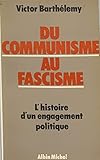 Du communisme au fascisme : histoire d'un engagement politique