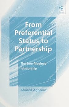 Hardcover From Preferential Status to Partnership: The Euro-Maghreb Relationship Book