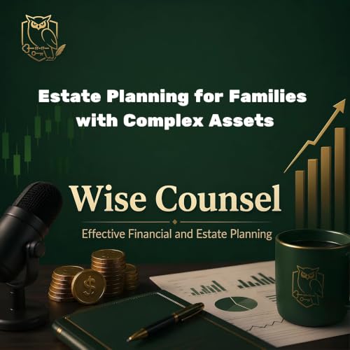 Estate Planning for Families with Complex Assets