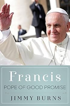 Hardcover Francis, Pope of Good Promise by Jimmy Burns (2015-09-01) Book