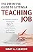 The Definitive Guide to Getting a Teaching Job: An Insider's Guide to Finding the Right Job, Writing the Perfect Resume, and Nailing the Interview