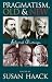Pragmatism, Old And New: Selected Writings