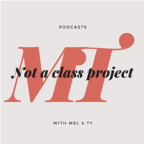 Not A Class Project with Mel & Ty cover art