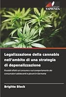 Legalizzazione della cannabis nell'ambito di una strategia di depenalizzazione (Italian Edition) 6208907489 Book Cover