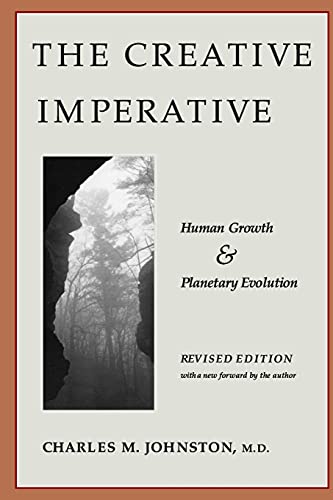 The Creative Imperative: Human Growth and Planetary Evolution (The Evolution of Creative Systems Theory and the Concept of Cultural Maturity)