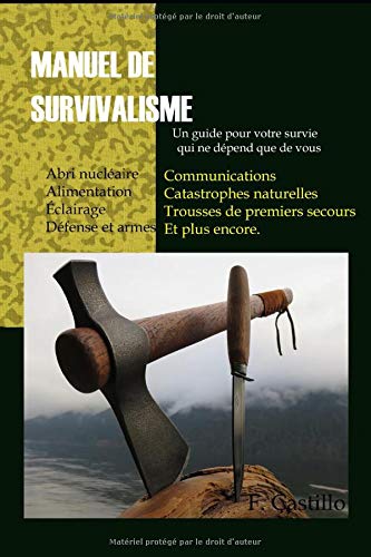 Manuel de survivalisme: Un guide pour votre survie qui ne dépend que de vous