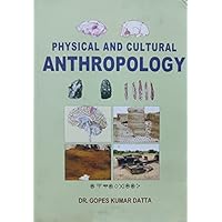 Physical and Cultural Anthropology