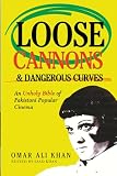 Loose Cannons and Dangerous Curves: An unholy bible of Pakistani popular cinema