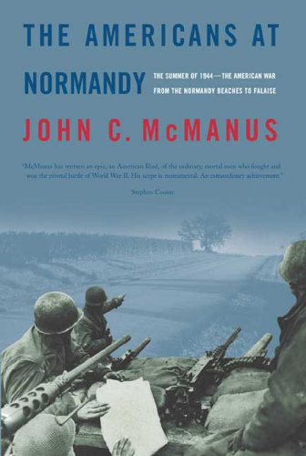 The Americans at Normandy: The Summer of 1944--The American War from the Normandy Beaches to Falaise