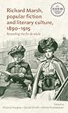 Richard Marsh, popular fiction and literary culture, 1890–1915: Rereading the fin de siècle (Interventions: Rethinking the Nineteenth Century)