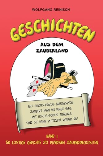 Geschichten aus dem Zauberland, Band 1: 50 lustige Gedichte zu diversen Zauberrequisiten (German Edition)