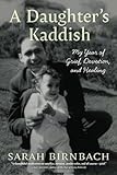 A Daughter's Kaddish: My Year of Grief, Devotion, and Healing