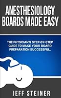 Anesthesiology Boards Made Easy: A physician's step-by-step guide to make your board preparation successful 0989840158 Book Cover