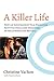 A Killer Life: How an Independent Film Producer Survives Deals and Disasters in Hollywood and Beyond (Limelight)