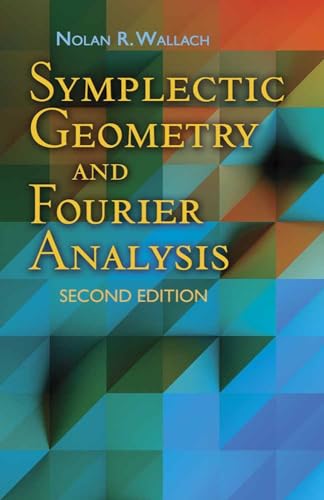 Symplectic Geometry and Fourier Analysis: Second Edition (Dover Books on Mathematics)