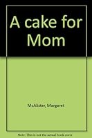 A cake for Mom 0763527270 Book Cover